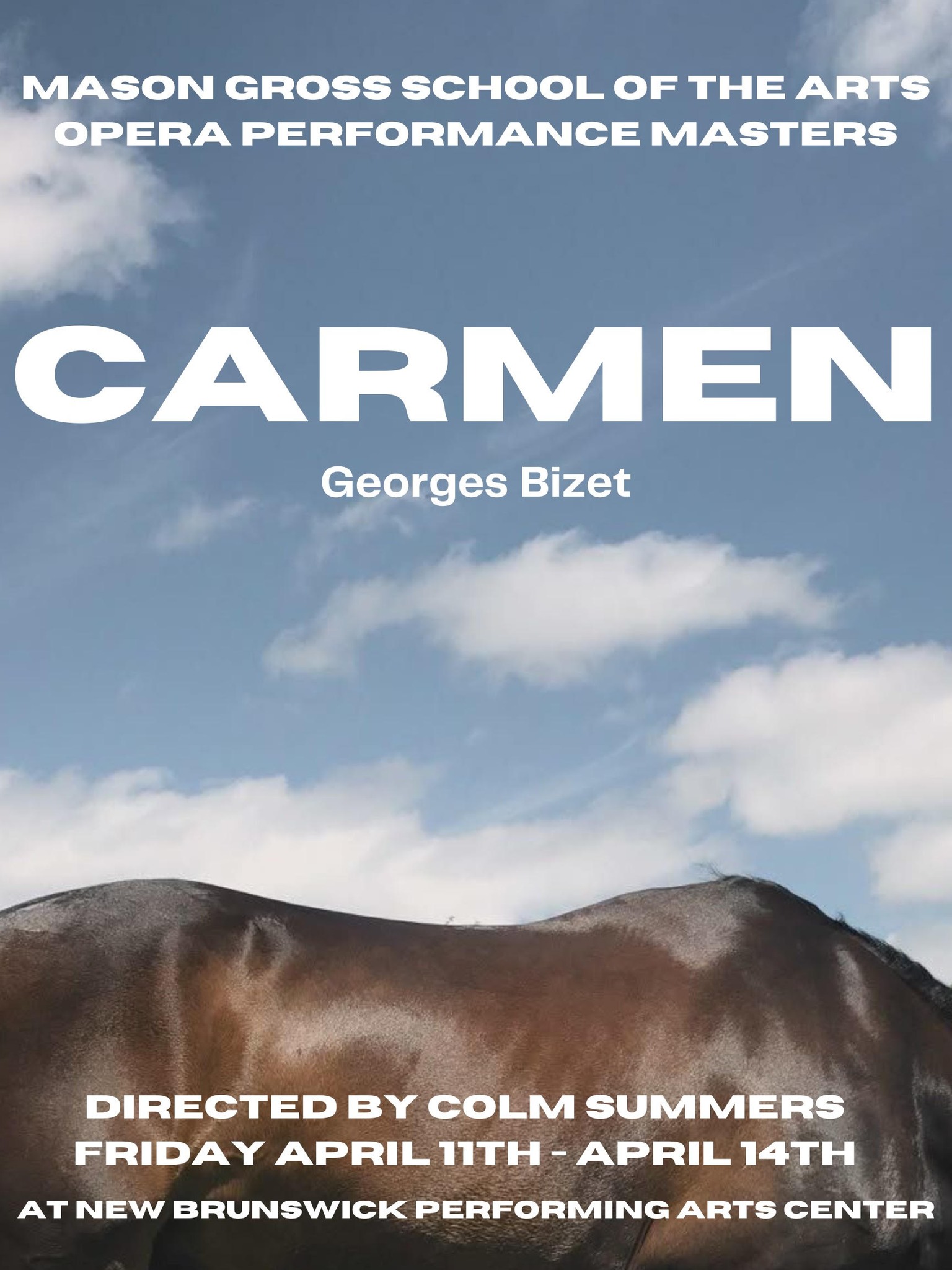 Mason Gross School of the Arts Opera Performance Masters Carmen, Georges Bizet. Directed by Colm Summers. Friday April 11th-April 14th at New Brunswick Performing Arts Center